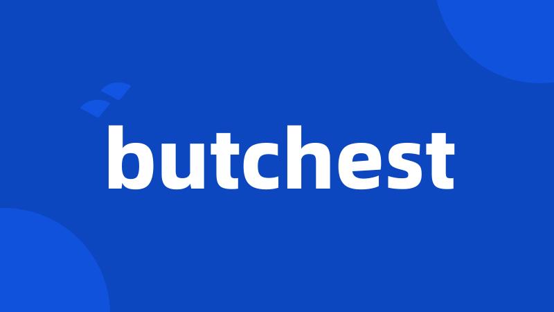 butchest