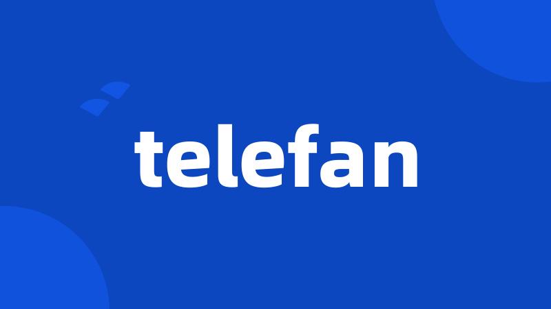 telefan