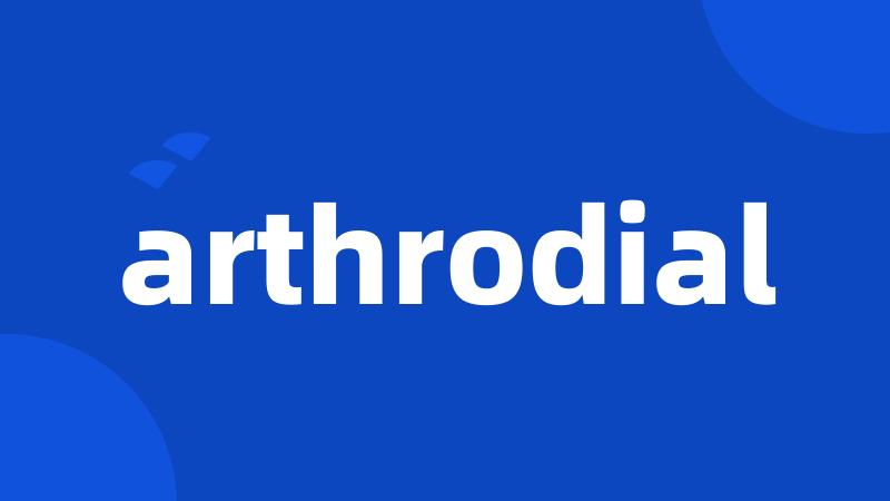 arthrodial