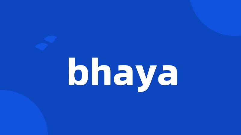 bhaya