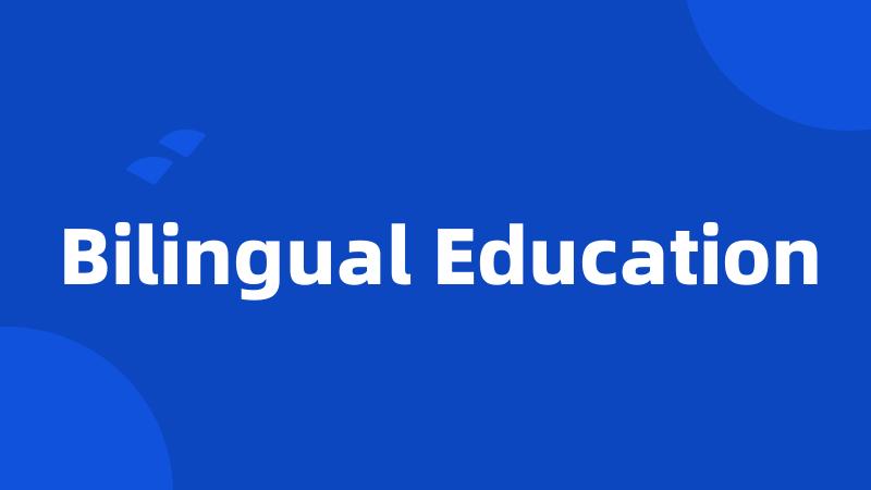 Bilingual Education