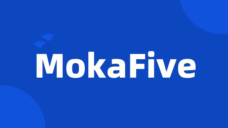 MokaFive