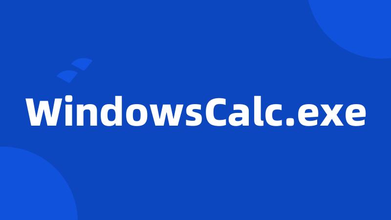 WindowsCalc.exe