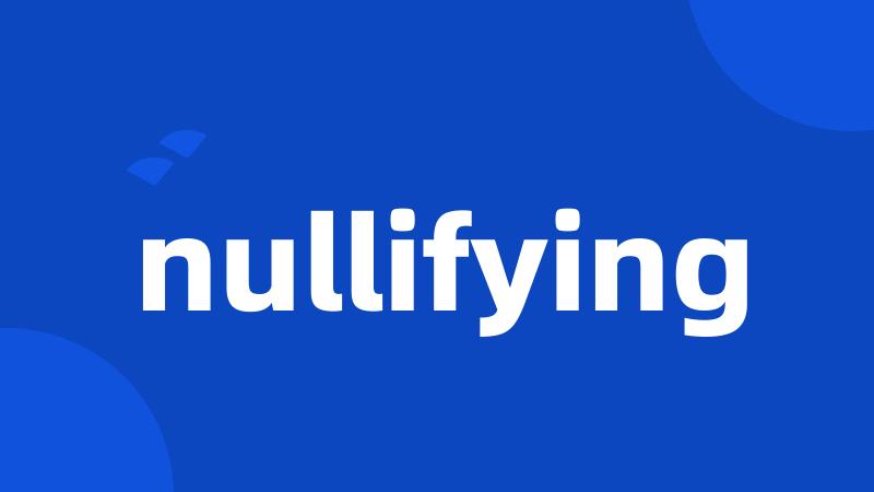 nullifying