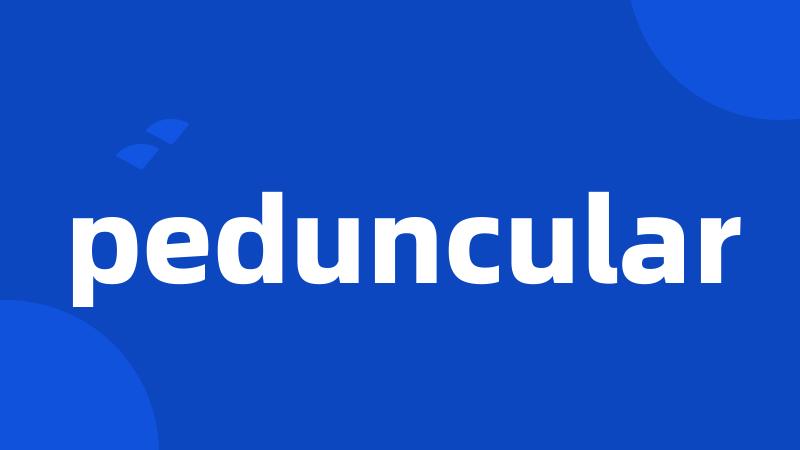 peduncular