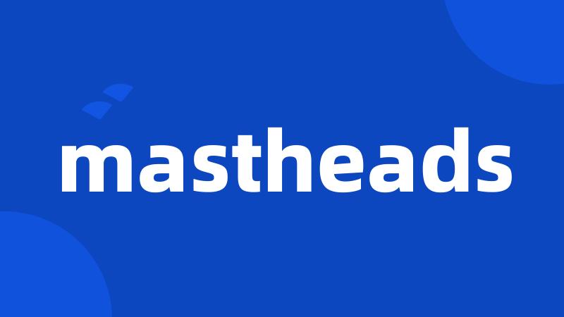 mastheads