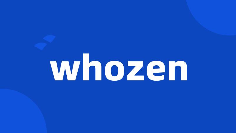 whozen