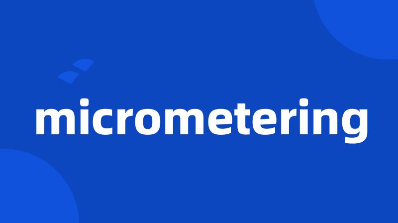 micrometering