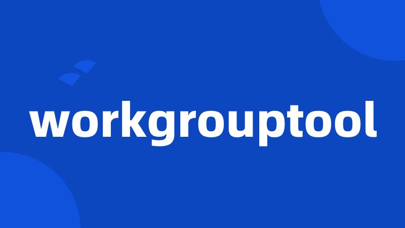 workgrouptool