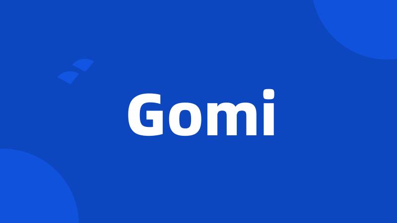 Gomi