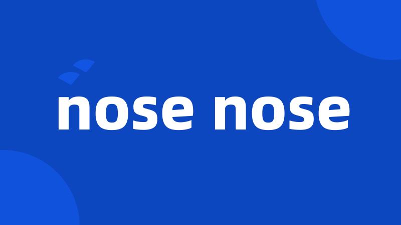 nose nose