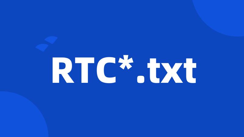 RTC*.txt