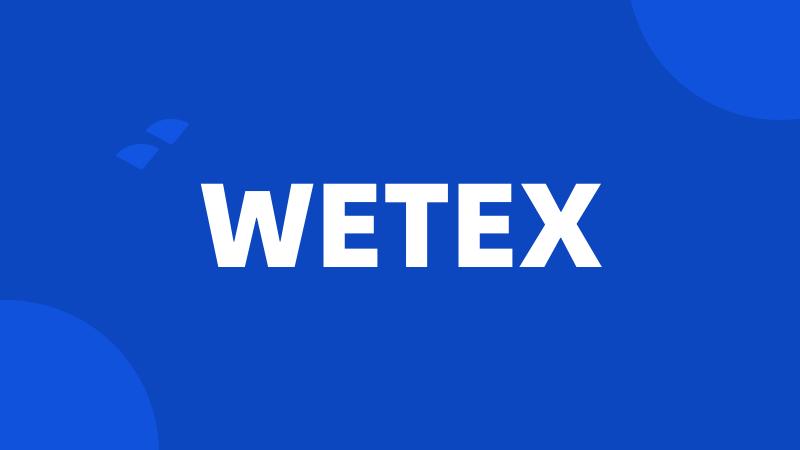 WETEX