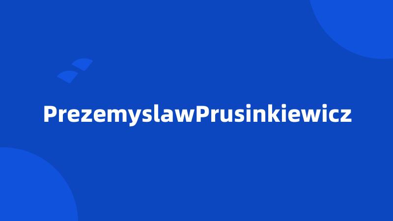 PrezemyslawPrusinkiewicz
