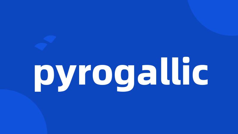 pyrogallic