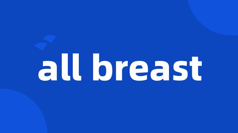 all breast