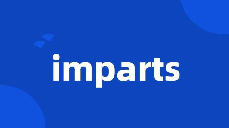 imparts