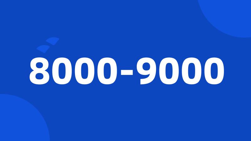 8000-9000