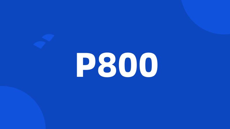 P800