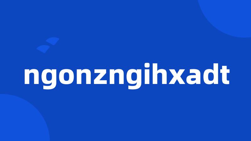 ngonzngihxadt