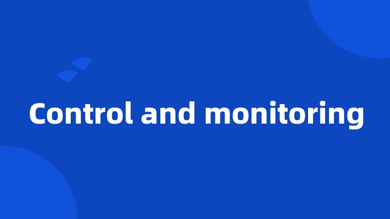 Control and monitoring