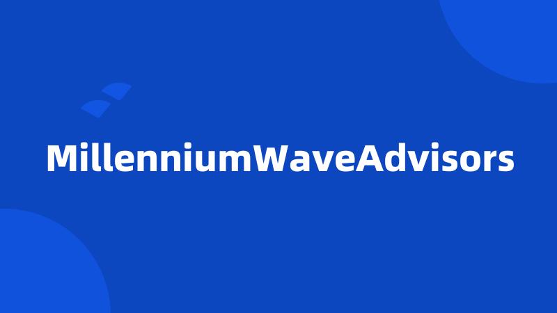 MillenniumWaveAdvisors