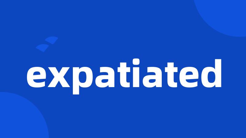 expatiated