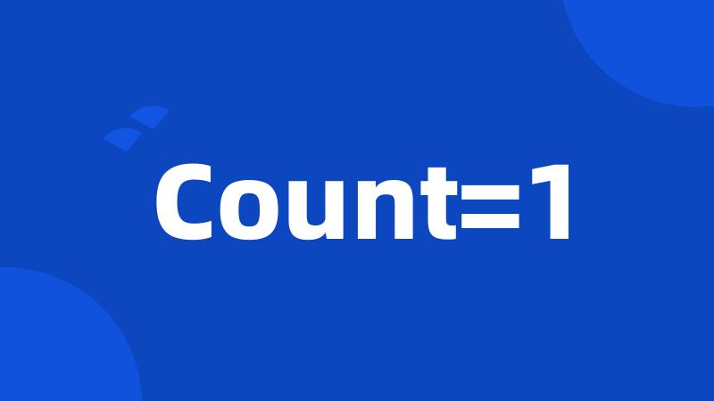 Count=1