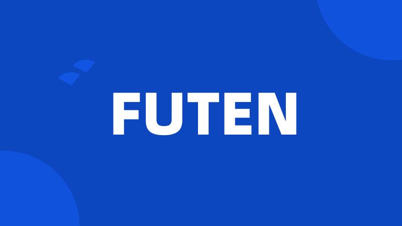 FUTEN