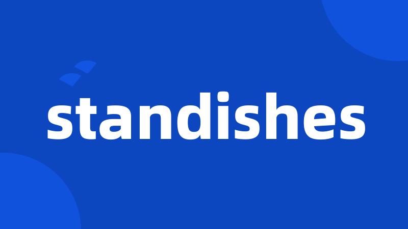 standishes