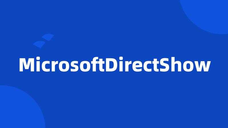 MicrosoftDirectShow