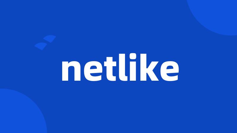 netlike