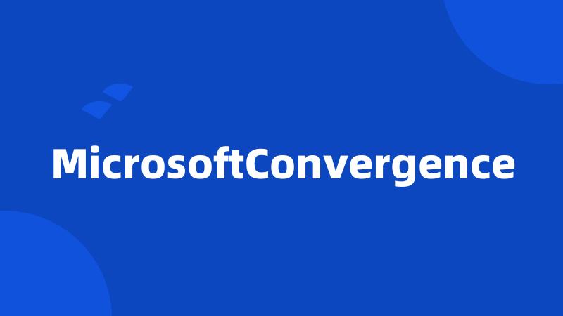 MicrosoftConvergence