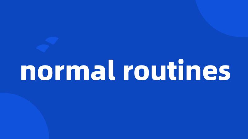 normal routines