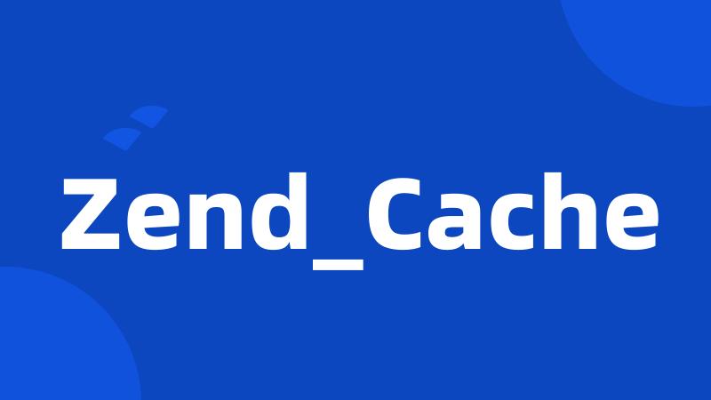 Zend_Cache