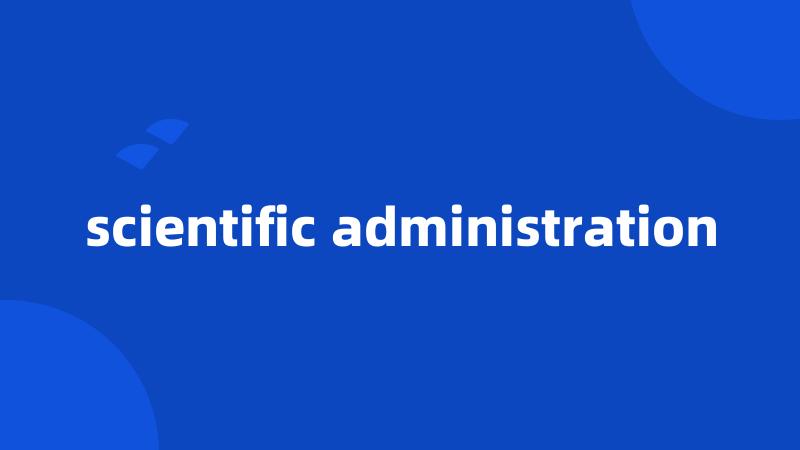 scientific administration
