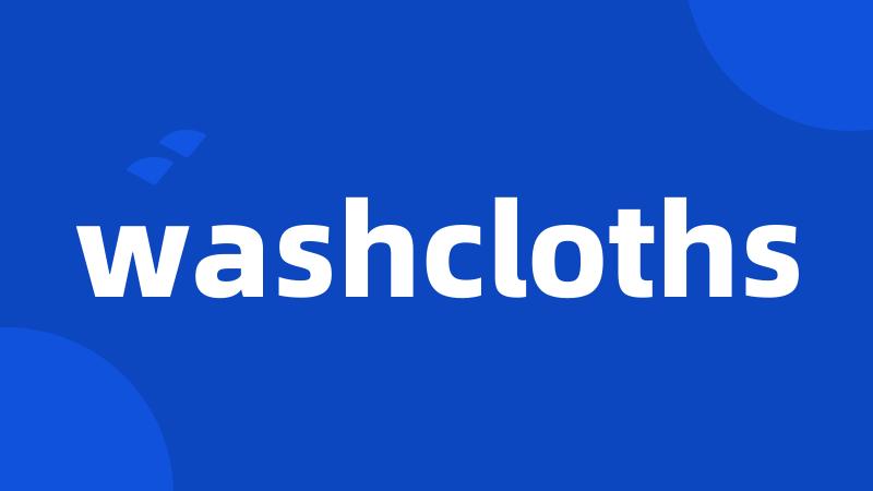 washcloths