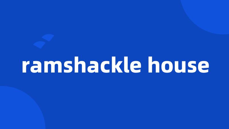 ramshackle house