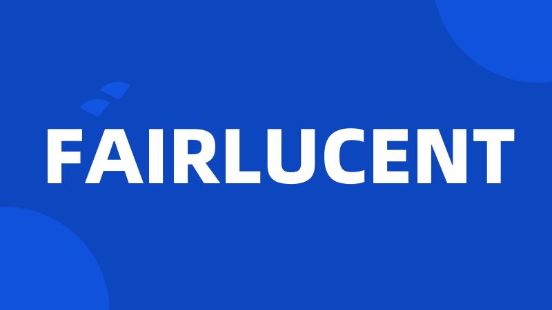 FAIRLUCENT