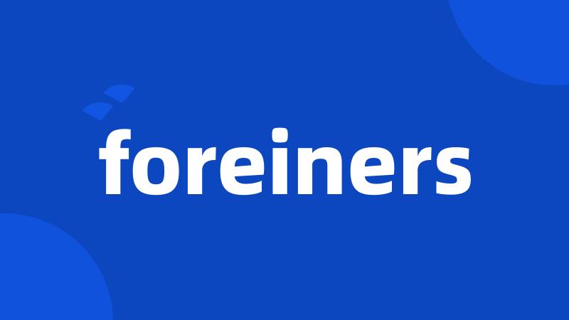 foreiners