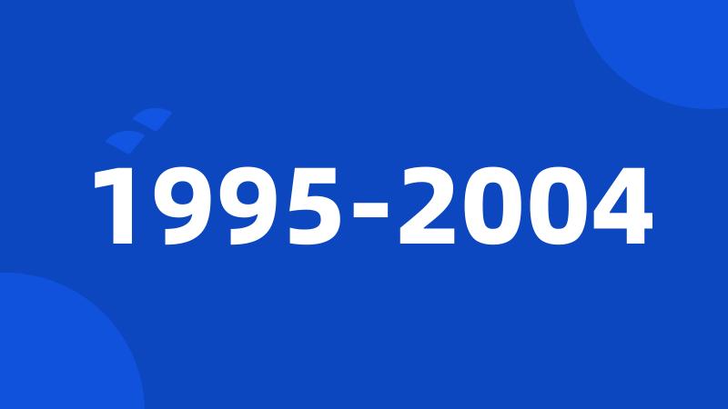 1995-2004