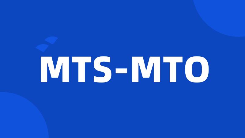 MTS-MTO