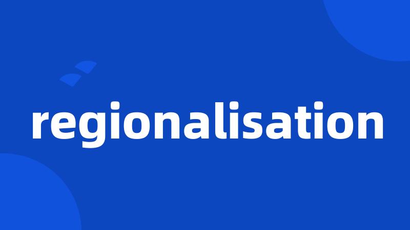 regionalisation