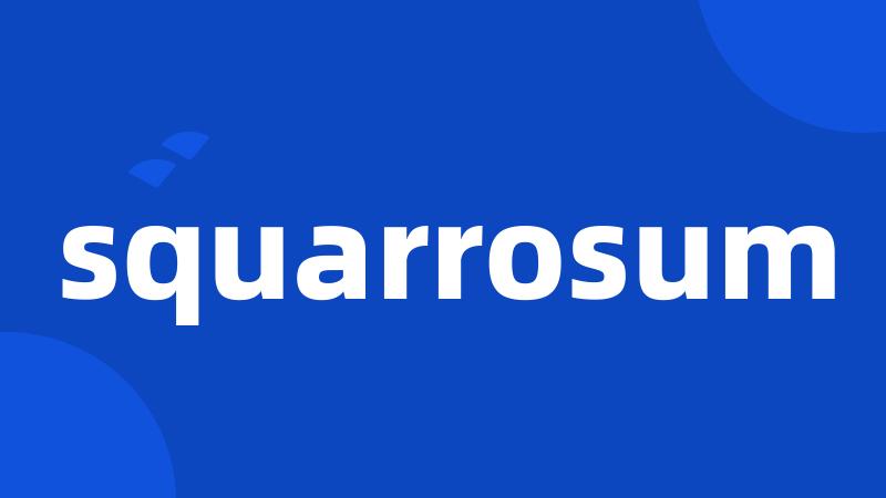 squarrosum