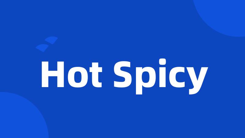 Hot Spicy