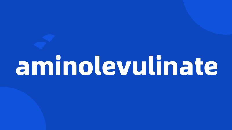 aminolevulinate