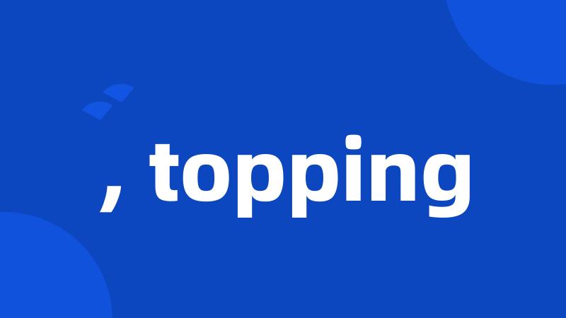 , topping