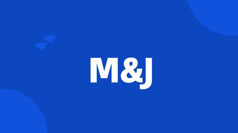 M&J