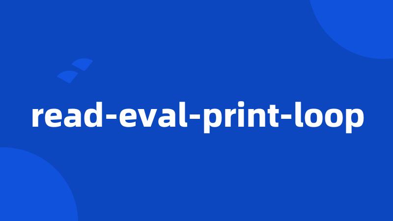 read-eval-print-loop