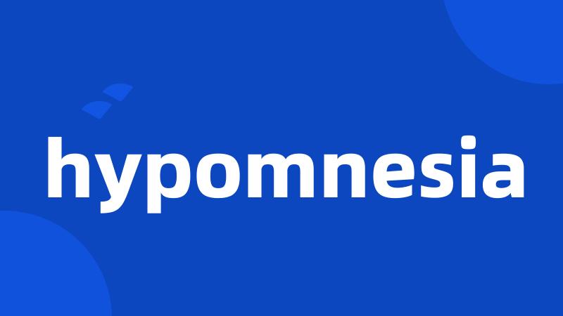 hypomnesia